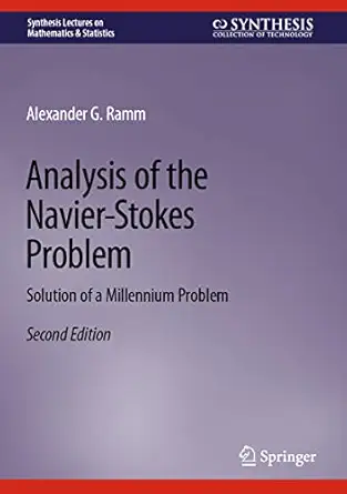analysis of the navier stokes problem solution of a millennium problem 1st edition alexander g ramm