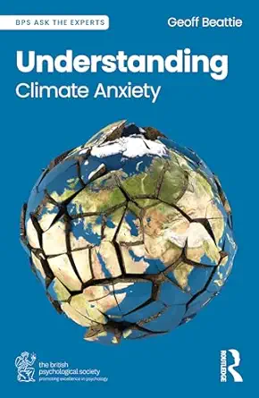 understanding climate anxiety 1st edition geoff beattie 1032616768, 978-1032616766
