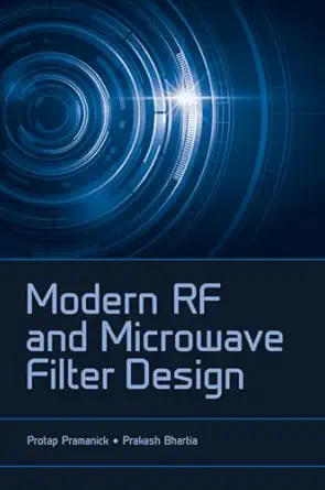 modern rf and microwave filter design 1st edition protap pramanick ph d ,p bhartia 1630811572, 978-1630811570