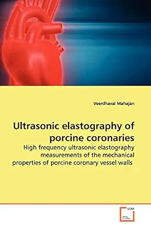 ultrasonic elastography of porcine coronaries high frequency ultrasonic elastography measurements of the