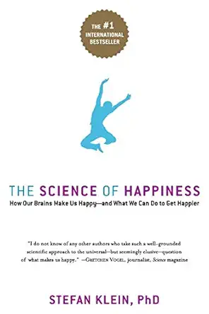 the science of happiness how our brains make us happy and what we can do to get happier 1st edition stefan