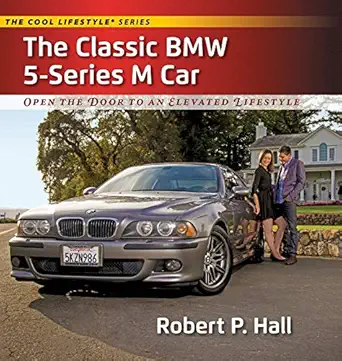 the classic bmw 5 series m car open the door to an elevated lifestyle 1st edition robert p hall 1941734006,