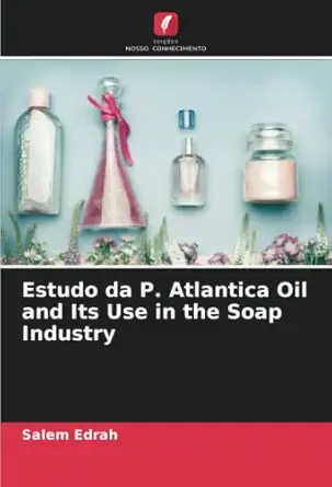 estudo da p atlantica oil and its use in the soap industry 1st edition salem edrah 6205152924, 978-6205152928