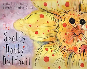 the spotty dotty daffodil 1st edition rose mannering ,bethany straker 1626363463, 978-1626363465