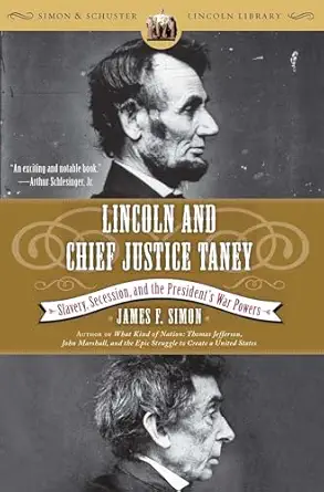 lincoln and chief justice taney slavery secession and the presidents war powers 1st edition james f simon