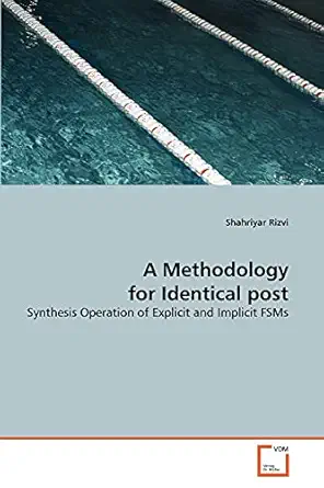 a methodology for identical post synthesis operation of explicit and implicit fsms 1st edition shahriyar