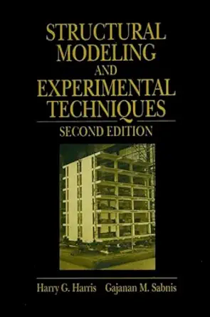 structural modeling and experimental techniques 1st edition harry g harris ,gajanan sabnis 0849324696,