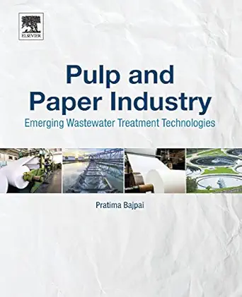 pulp and paper industry emerging waste water treatment technologies 1st edition pratima bajpai ph d
