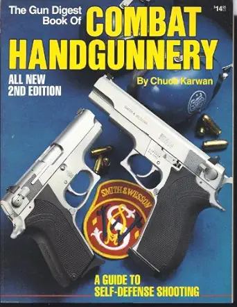 the gun digest book of combat handgunnery a guide to self defense shooting 1st edition chuck karwan ,jack