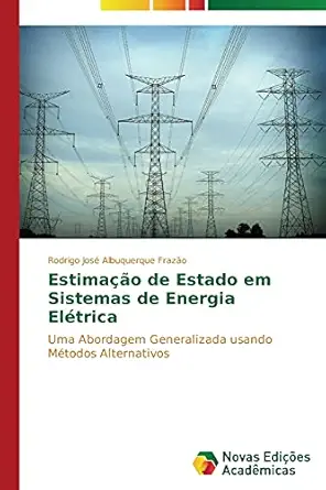 estimaa a o de estado em sistemas de energia elatrica uma abordagem generalizada usando matodos alternativos