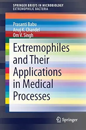 extremophiles and their applications in medical processes 1st edition prasanti babu ,anuj k chandelom v singh