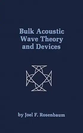 bulk acoustic wave theory and devices 1st edition joel rosenbaum 089006265x, 978-0890062654