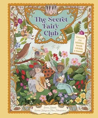 the secret fairy club discover a hidden book within a book 1st edition emma roberts ,raahat kaduji ,mira