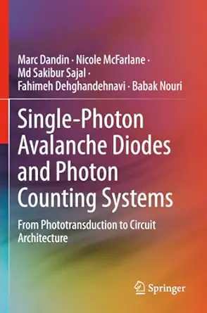 single photon avalanche diodes and photon counting systems from phototransduction to circuit architecture 1st