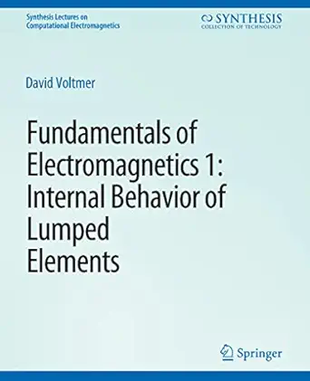 fundamentals of electromagnetics 1internal behavior of lumped elements 1st edition david voltmer 3031794133,