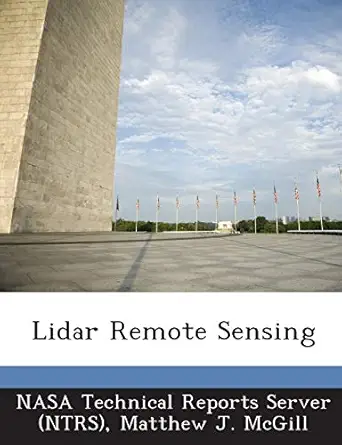 lidar remote sensing 1st edition matthew j mcgill ,nasa technical reports server 1287290582, 978-1287290582