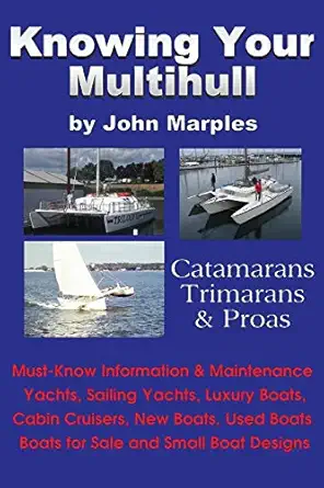 knowing your multihull catamarans trimarans proas including sailing yachts luxury boats cabin cruisers new