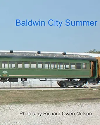 baldwin city summer trains of july 2005 1st edition richard owen nelson 1438230044, 978-1438230047