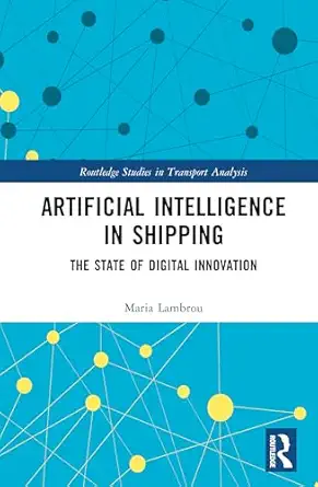 artificial intelligence in shipping 1st edition maria lambrou 113832129x, 978-1138321298