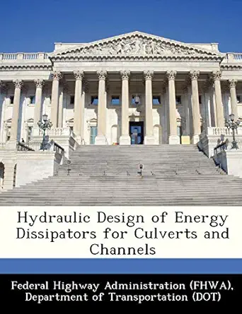 hydraulic design of energy dissipators for culverts and channels 1st edition d federal highway administration