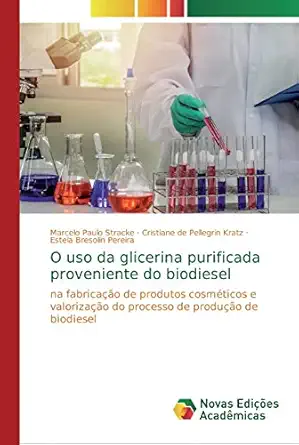 o uso da glicerina purificada proveniente do biodiesel na fabricaa a o de produtos cosmaticos e valorizaa a o