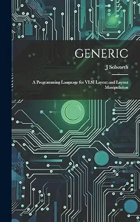 generic a programming language for vlsi layout and layout manipulation 1st edition j solworth 1020789530,