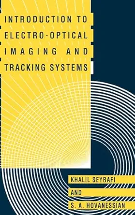 introduction to electro optical imaging and tracking systems 1st edition khalil seyrafi ,shahan a hovanessian