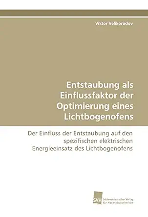 entstaubung als einflussfaktor der optimierung eines lichtbogenofens der einfluss der entstaubung auf den