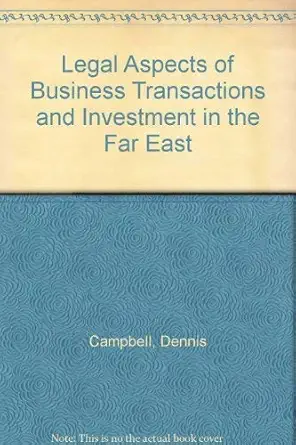 legal aspects of business transactions and investment in the far east 1st edition dennis campbell 9065443150,