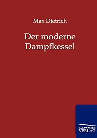 der moderne dampfkessel 1st edition max dietrich 3864441269, 978-3864441264