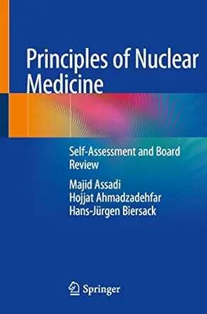 principles of nuclear medicine self assessment and board review 1st edition majid assadi ,hojjat