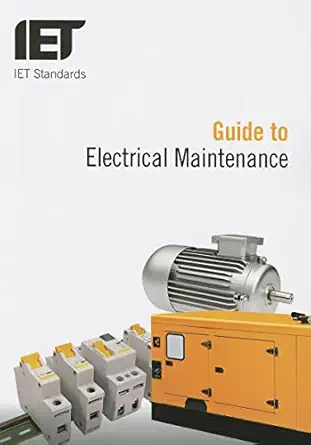 guide to electrical maintenance 1st edition the institution of engineering and technology 1849199213,