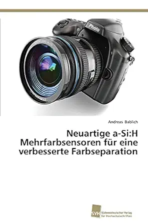 neuartige a si h mehrfarbsensoren fa 1/4r eine verbesserte farbseparation 1st edition andreas bablich