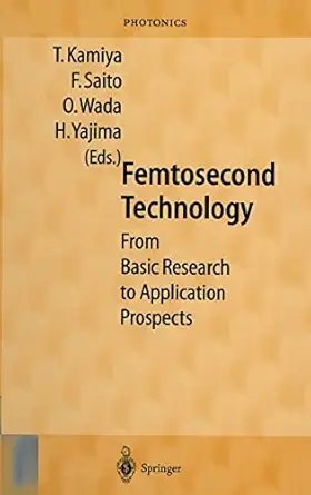 femtosecond technology from basic research to application prospects 1st edition t kamiya ,f saito ,o wada ,h