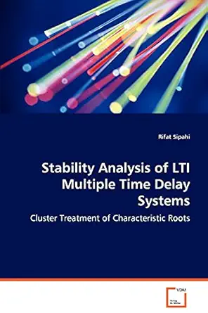 stability analysis of lti multiple time delay systems cluster treatment of characteristic roots 1st edition