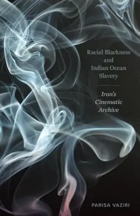 racial blackness and indian ocean slavery 1st edition parisa vaziri 1517914752, 978-1517914752