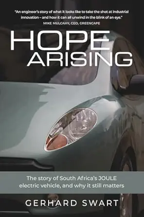 hope arising the story of south africaa s joule electric vehicle and why it still matters 1st edition gerhard
