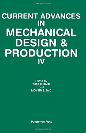 current advances in mechanical design and production iv proceedings of the fourth cairo university mdp