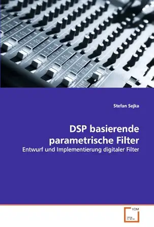 dsp basierende parametrische filter entwurf und implementierung digitaler filter 1st edition stefan sejka