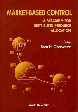 market based control a paradigm for distributed resource allocation 1st edition scott h clearwater ,s h