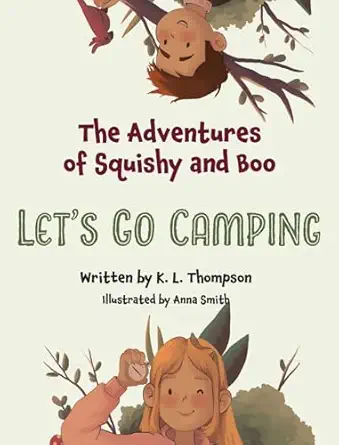 lets go camping the adventures of squishy and boo 1st edition k l thompson ,anna smith 1964446031,
