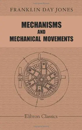 mechanisms and mechanical movements 1st edition franklin day jones 1421262940, 978-1421262949