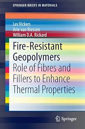 fire resistant geopolymers role of fibres and fillers to enhance thermal properties 1st edition les vickers