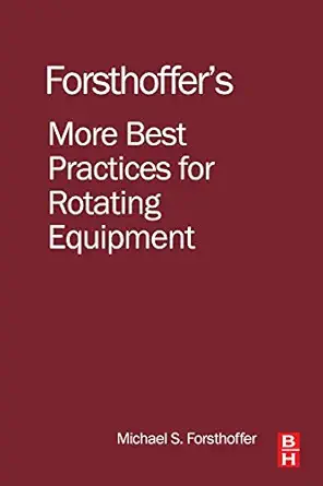 more best practices for rotating equipment 1st edition michael s forsthoffer 0128092777, 978-0128092774