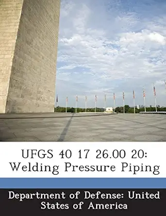 ufgs 40 17 26 00 20 welding pressure piping 1st edition department of defense united states of 1288769164,