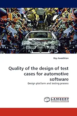 quality of the design of test cases for automotive software design platform and testing process 1st edition