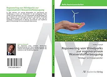 repowering von windparks zur regenerativen wasserstofferzeugung windgas als energiespeicher 1st edition