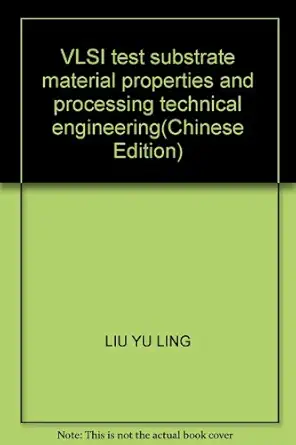 vlsi test substrate material properties and processing technical engineering 1st edition liu yu ling
