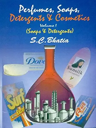 perfumes soaps detergents and cosmetics volume 1 soaps and detergents 1st edition s c bhatia 8123906625,