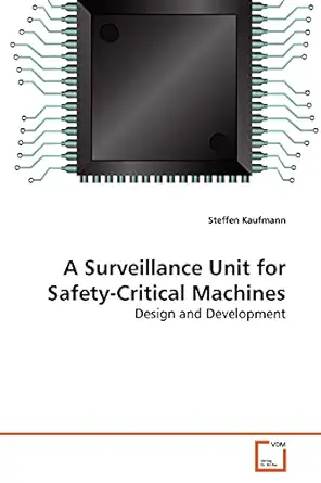 a surveillance unit for safety critical machines design and development 1st edition steffen kaufmann